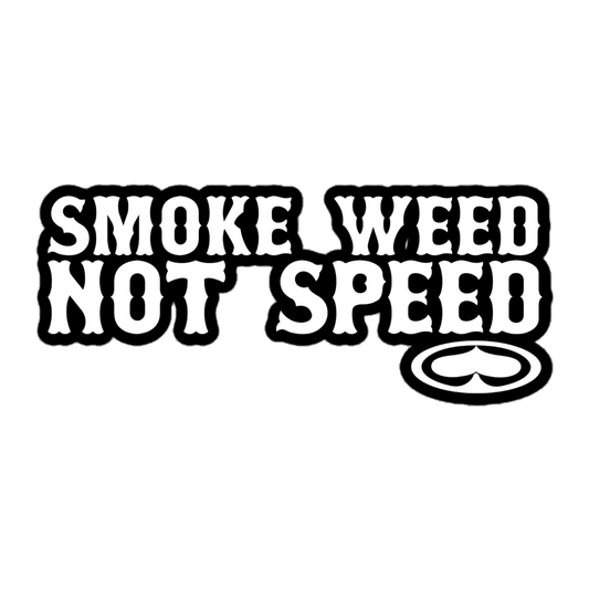 Smoke Weed Not Speed Sticker