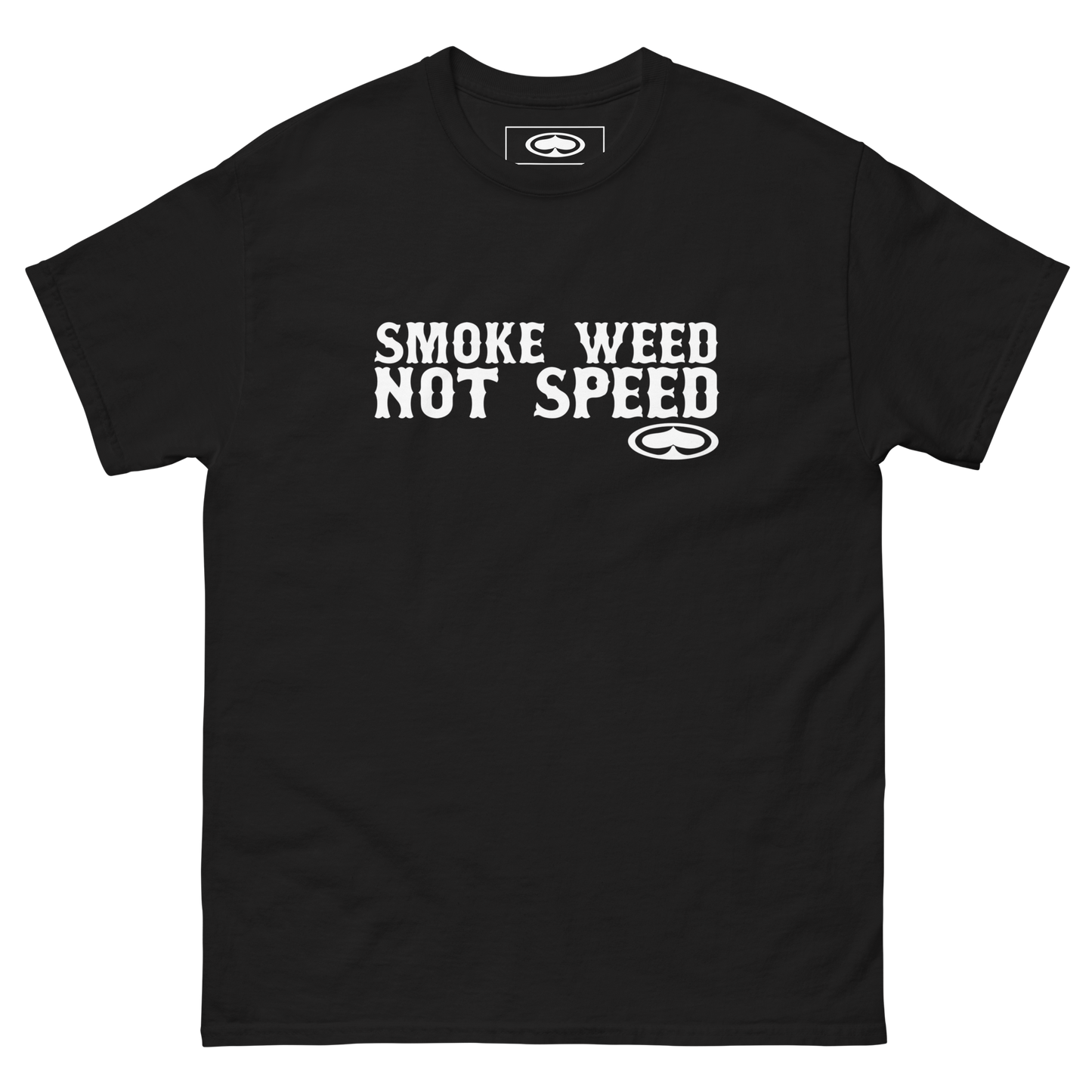 Smoke Weed Not Speed Tee